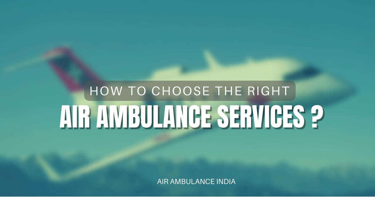 How to Choose the Right Air Ambulance Services?