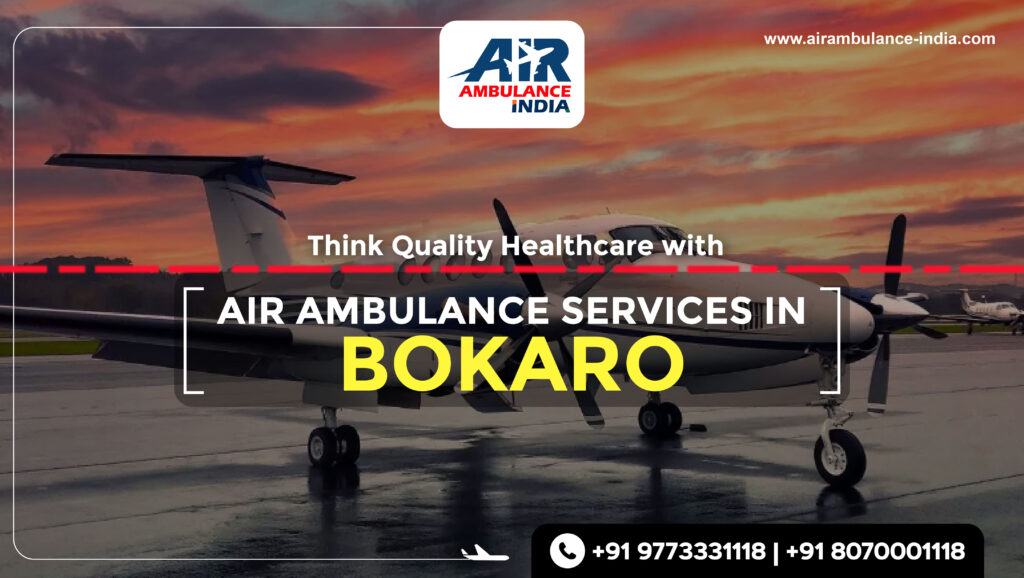 Think Quality Healthcare with Air Ambulance Services in Bokaro